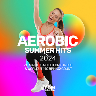 Aerobic Summer Hits 2024: 60 Minutes Mixed for Fitness & Workout 140 bpm/32 Count