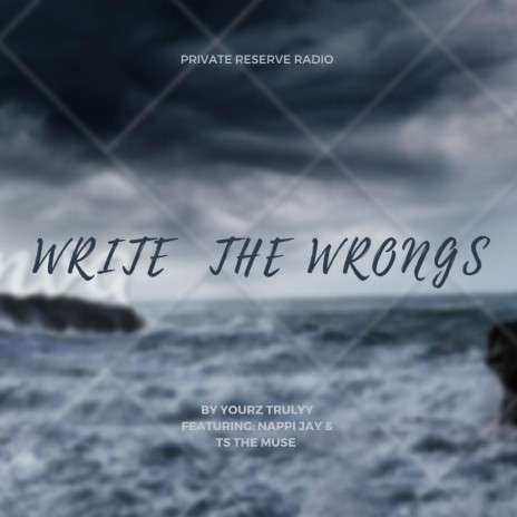 Write The Wrongs ft. Nappi Jay & TS The Muse | Boomplay Music