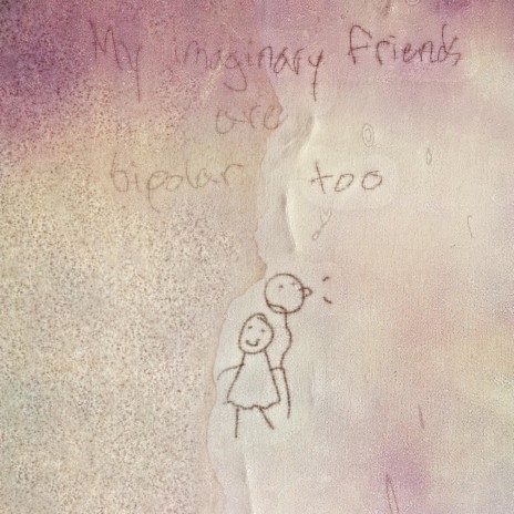 my imaginary friends are bipolar too