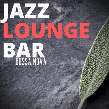 Jazz Lounge Bar Bossa Edition | Boomplay Music