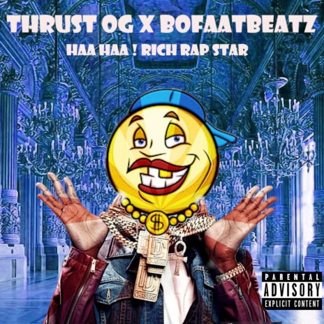 Haa Haa! Rich Rap Star ft. Thrust OG
