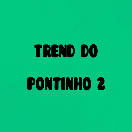 Trend do Pontinho 2 | Boomplay Music