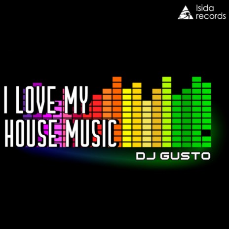 I Love My House Music (Original Mix) | Boomplay Music