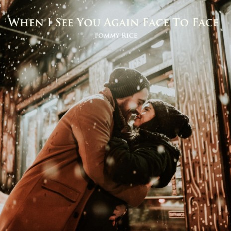 When I See You Again Face to Face | Boomplay Music