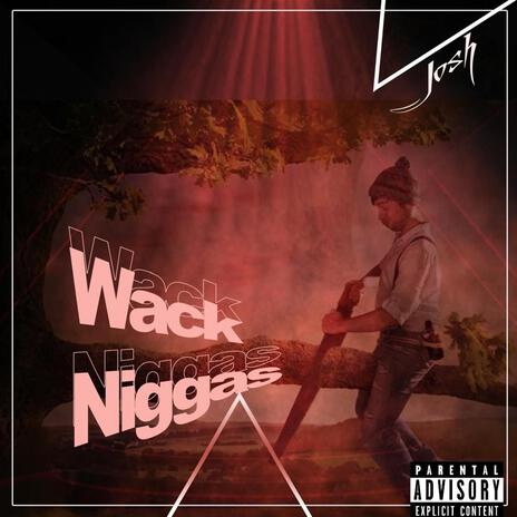 Wack Niggas | Boomplay Music