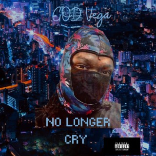 No longer cry