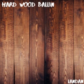 Hard Wood Ballin