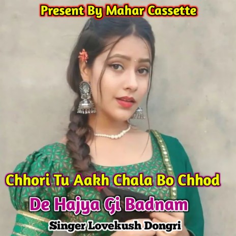 Chhori Tu Aakh Chala Bo Chhod De Hajya Gi Badnam | Boomplay Music