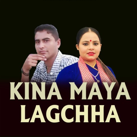 KINA MAYA LAGCHHA ft. Shiva Kunwar & Sita Pariyar | Boomplay Music