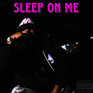 Sleep On Me