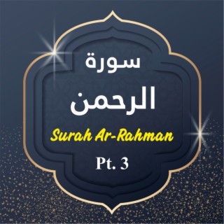 Surah Ar-Rahman, Pt. 3