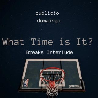 what time is it? (Breaks Interlude)