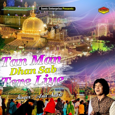 Tan Man Dhan Sab Tere Liye (Islamic) | Boomplay Music