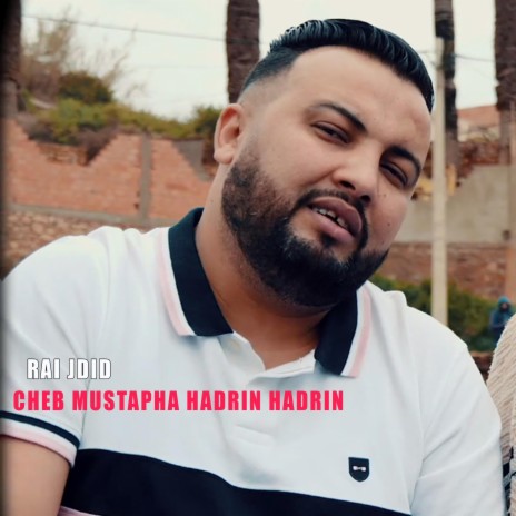 Cheb Mustapha Hadrin Hadrin | Boomplay Music