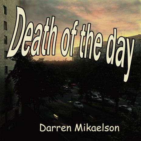 Death of the Day | Boomplay Music