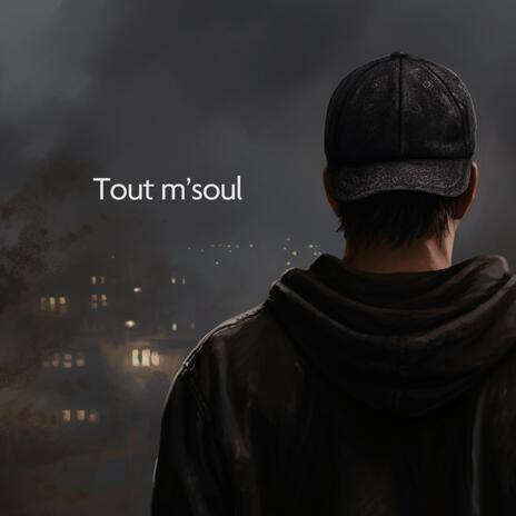 Tout m'soul | Boomplay Music