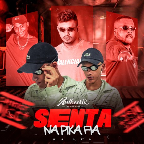 Senta na Pika Fia ft. MC Davi CPR, DJ Patrick Muniz & MC KITINHO | Boomplay Music