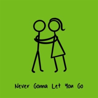 Never Gonna Let You Go