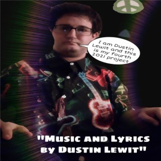 Music and Lyrics By Dustin Lewit