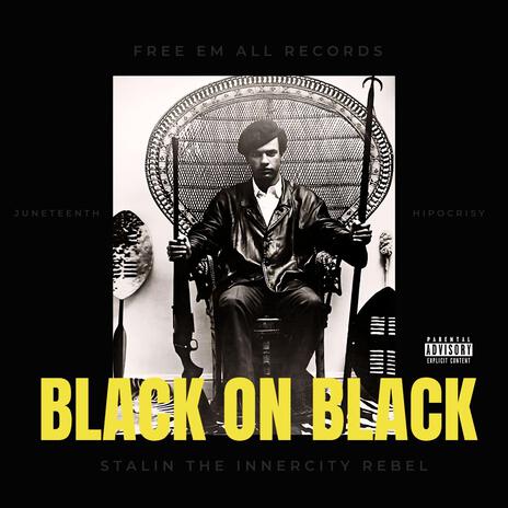 Black On Black (Juneteenth Hipocrisy) | Boomplay Music