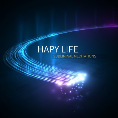 Happy Life Subliminal Meditations | Boomplay Music