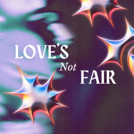 Love's Not Fair | Boomplay Music