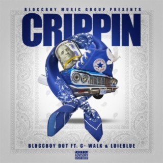 Crippin' (feat. C Walk & Luie Blue)