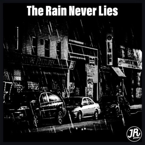 The Rain Never Lies | Boomplay Music