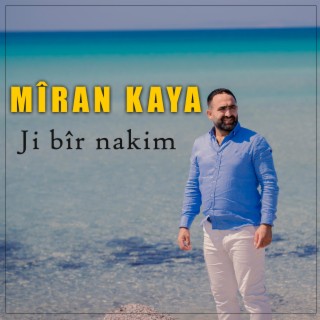 MİRAN KAYA -JI BÎR NAKIM