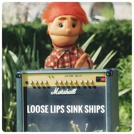 Loose Lips Sink Ships | Boomplay Music