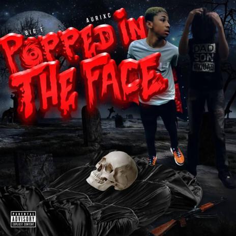 Popped In The Face ft. Aurixc | Boomplay Music