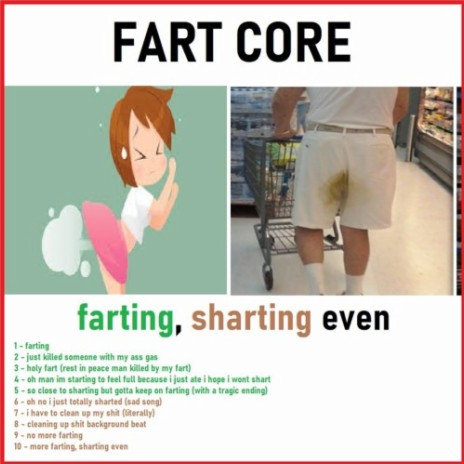 more farting, sharting even