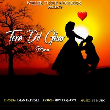 Tera Dil Ghar Mera | Boomplay Music