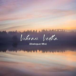 Vikram Vedha (Dialogue Mix)