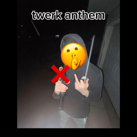 twerk anthem | Boomplay Music