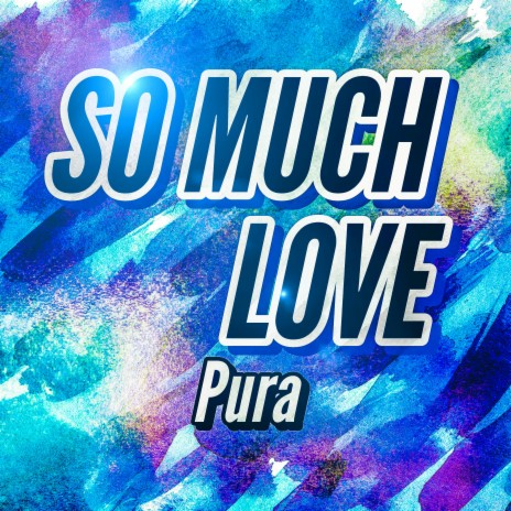 So Much Love | Boomplay Music