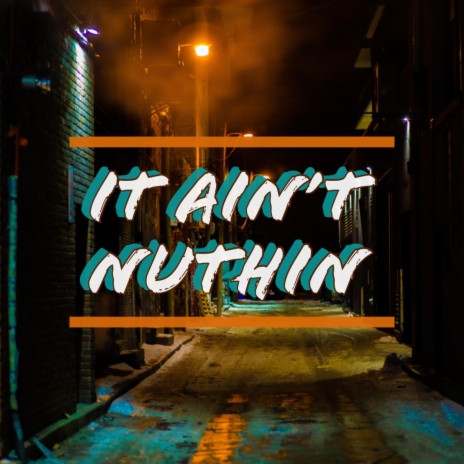 It Ain't Nuthin | Boomplay Music