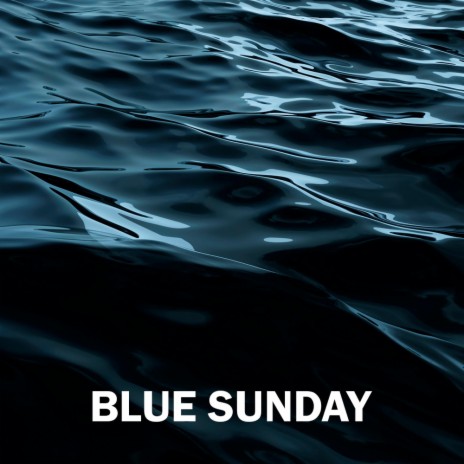 Blue Sunday | Boomplay Music