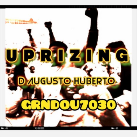 UPRIZING ft. D Augusto Huberto | Boomplay Music