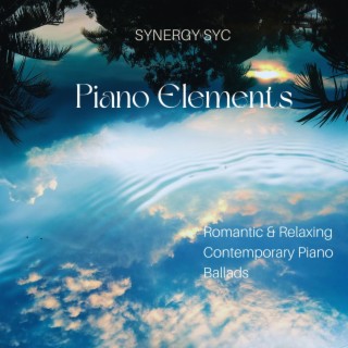 Piano Elements (Romantic & Relaxing Contemporary Piano Ballads)