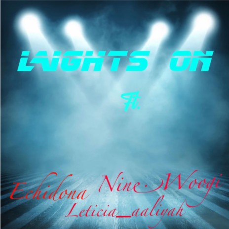 Lights On ft. Nine. Woogi, Echidona & Leticia_aaliyah | Boomplay Music