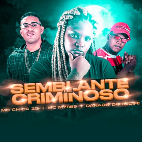 Semblante de Criminoso ft. Danado do Recife & Mc Myres | Boomplay Music