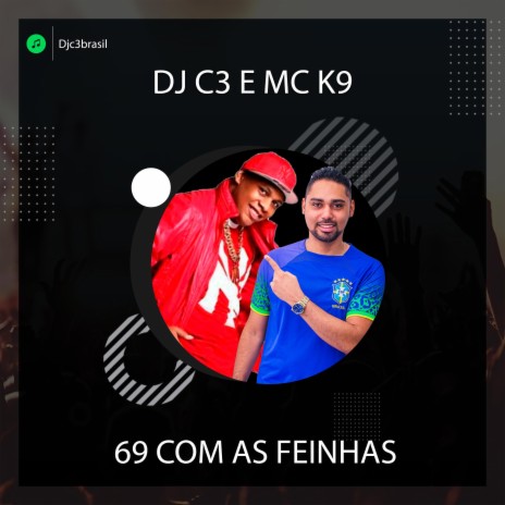 69 com as Feinhas ft. Mc K9 | Boomplay Music