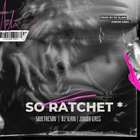 So Ratchet ft. Soultheson, Dj Slain & Junior Greg