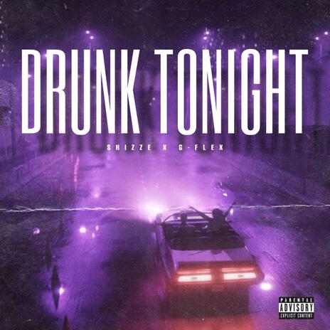 Drunk tonight ft. G flex | Boomplay Music