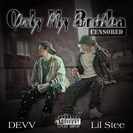 Only My Brotha (Clean) ft. Lil Stee | Boomplay Music