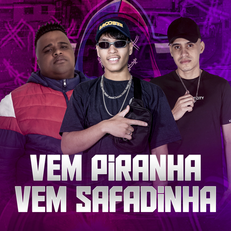 Vem Piranha Vem Safadinha ft. DJ DUBAI | Boomplay Music