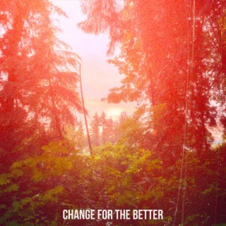 Change For The Better