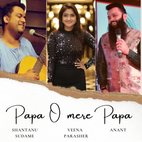 Papa O Mere Papa ft. Shantanu Sudame & Anant | Boomplay Music