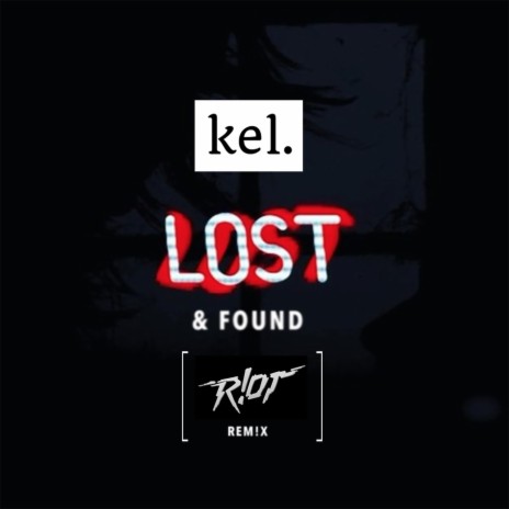 Lost & Found (R!ot Rem!x) [feat. R!ot] | Boomplay Music